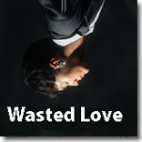 wasted love